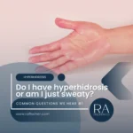 Common Questions #1: Do I have hyperhidrosis or am I just sweaty?