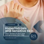 Hyperhidrosis and Sensitive Skin: New Research and How Iontophoresis Can Help