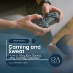 Gaming and Sweat: How to Stay Dry During Long Gaming Sessions